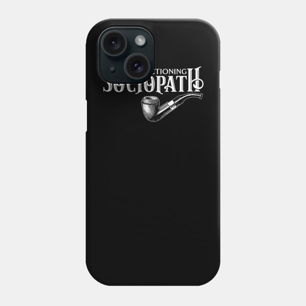 High Functioning Sociopath Phone Case by RaygunTeaParty