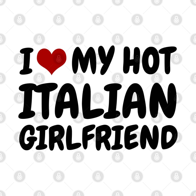 I Love My Hot Italian Girlfriend by MtWoodson