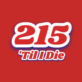 215 Til I Die T-Shirt