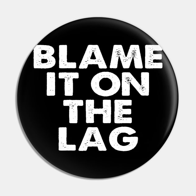 Blame it on the Lag Pin by A Magical Mess