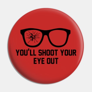 You'll Shoot Your Eye Out Pin