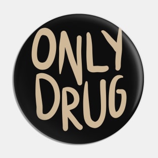 Only Drug Pin