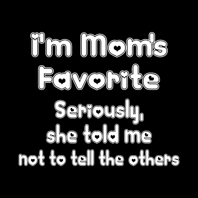 I'm Mom's Favorite Graphic Novelty Sarcastic Funny by BeCreative