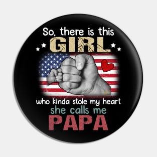 So There Is This Girl Who Kinda Stole My Heart She Calls Me Papa Pin