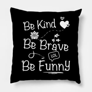Be kind be brave be funny | life motto | Inspired by BalmyBell Pillow