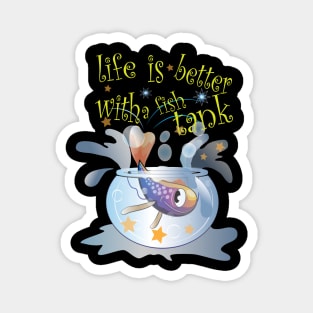 Life Is Better With A Fish Tank Magnet