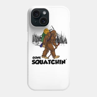 Bigfoot - Gone Squatchin' Phone Case