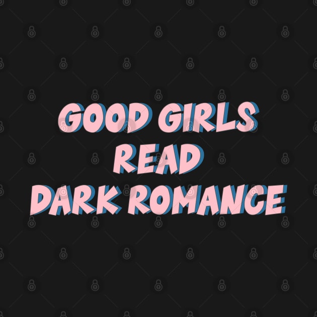 Good Girls Read Dark Romance by baranskini