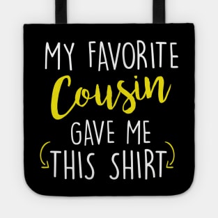 Funny My Favorite Cousin Gave Me This Shirt Tote