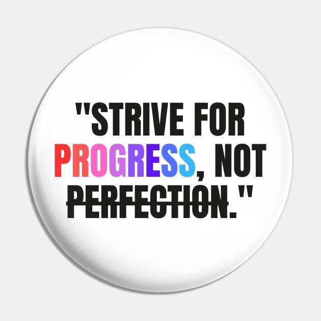 "Strive for progress, not perfection." - Inspirational Quote Pin by InspiraPrints