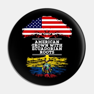 American Grown With Ecuadorian Roots - Gift for Ecuadorian From Ecuador Pin