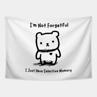 I'm Not Forgetful... I Just Have Selective Memory Tapestry