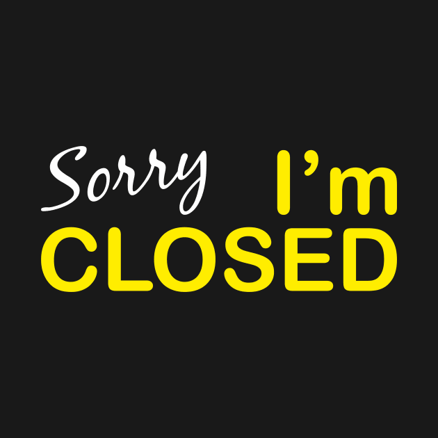 Sorry I'm Closed by aceofspace