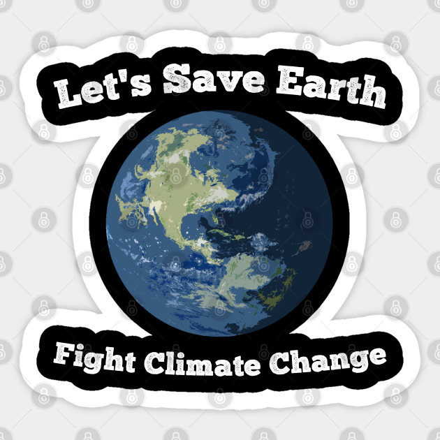 Let S Save Earth Climateactiontp Sticker Teepublic