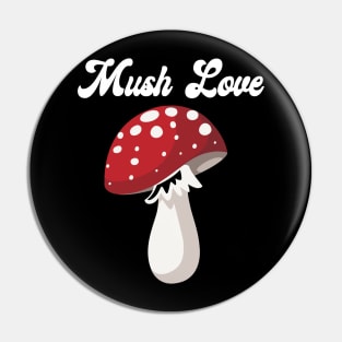 Mush Love Mushroom Lover Pin