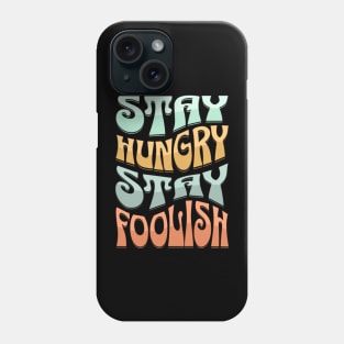 Stay Hungry Stay Foolish Phone Case