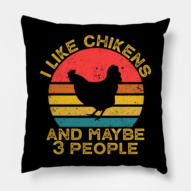 I like chickens and maybe 3 people Pillow by Wakzs3Arts