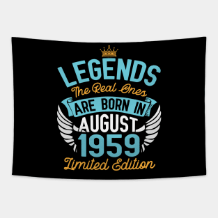 Legends The Real Ones Are Born In August 1959 Limited Edition Happy Birthday 61 Years Old To Me You Tapestry