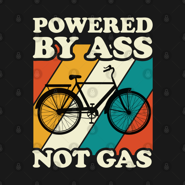 Powered by ass not gas by TEEPOINTER