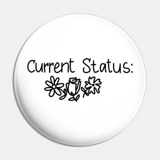 Current status phrase with drawing of flowers Pin