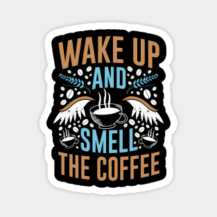 Funny Cup of Coffee Tee Coffee lover must have, Wake up! Magnet