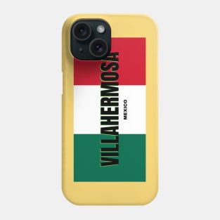 Villahermosa City in Mexican Flag Colors Phone Case