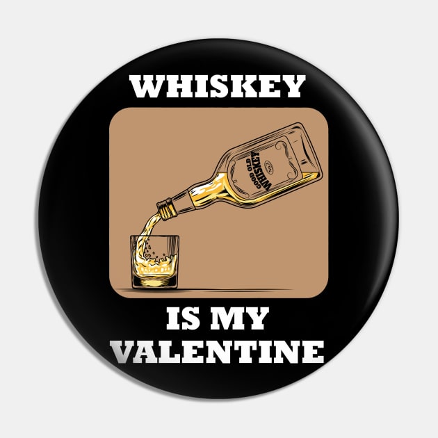 Whiskey Is My Valentine Pin by BlackRavenOath