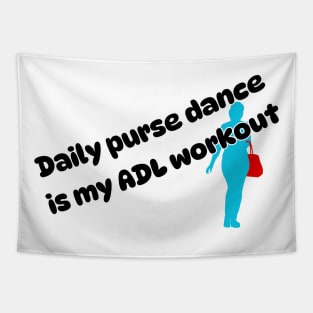 Daily purse dance is my ADL workout Tapestry