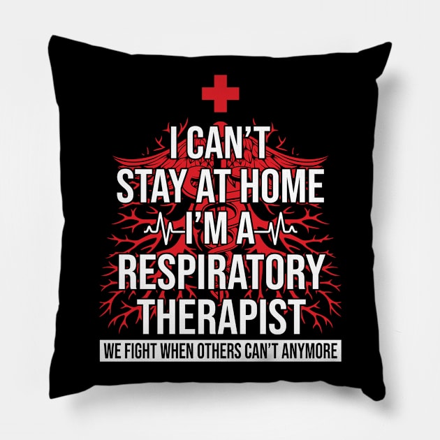 I Can't Stay At Home I'm A Respiratory Therapist We Fight - Gift Pillow by bunnierosoff21835