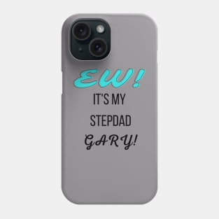 Stepdad Gary Phone Case