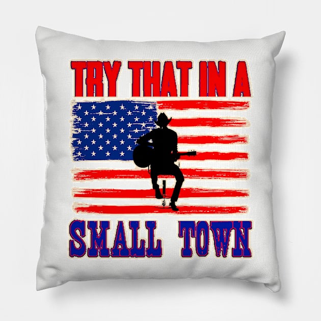 Try That in A Small Town Shirt, Vintage Try That in A Small Town Flag USA T-Shirt Pillow by masterpiecesai