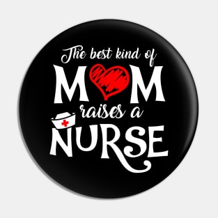 The Best Kind of Mom Raises a Nurse Mother's Day T-shirt Pin