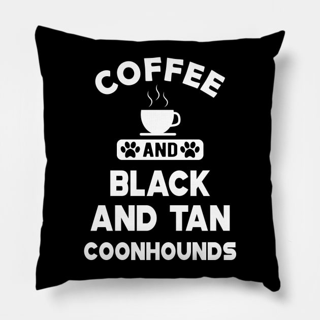 black and tan coonhound dog - Coffee and Black and tan coonhounds Pillow by KC Happy Shop