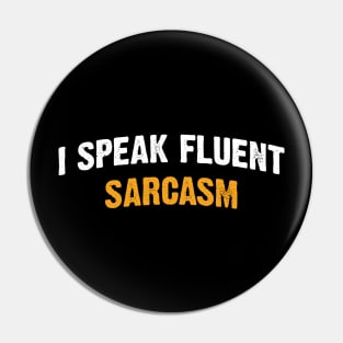 I speak fluent sarcasm Pin