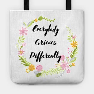 Everybody Grieves Differently Tote