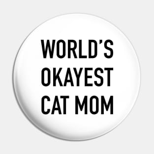 World's Okayest Cat Mom Black Typography Pin