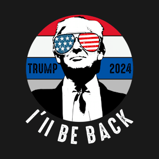 Ill Be Back Trump 2024 T-Shirt