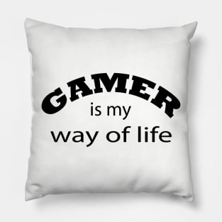 Gamer Is My Way Of Life Pillow