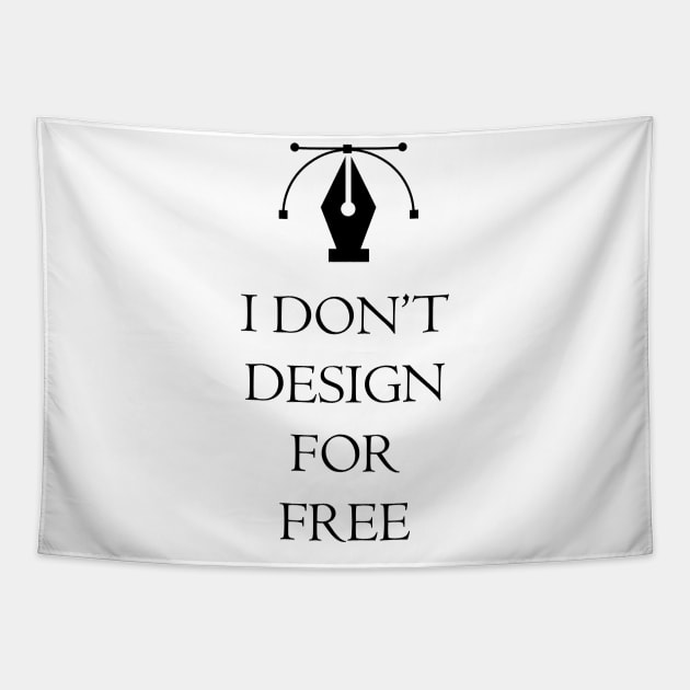 I DON'T DESIGN FOR FREE Tapestry by kevenwal