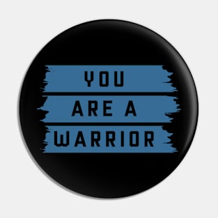 You Are A Warrior Pin