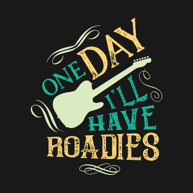 One day I'll Have Roadies Guitar by GDLife