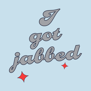 I Got Jabbed T-Shirt