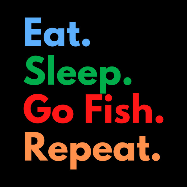 Download Eat. Sleep. Go Fish. Repeat. - Go Fish - Mug | TeePublic