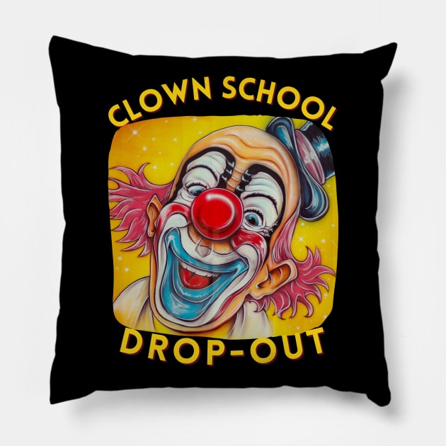 Clown School Drop-Out Pillow by Queen of the Minivan