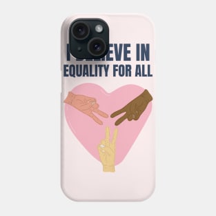 i believe in equality for all Phone Case