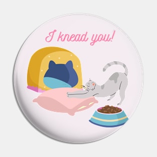 I knead you! Pin