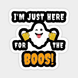 I'm just here for the boos! - Halloween Magnet