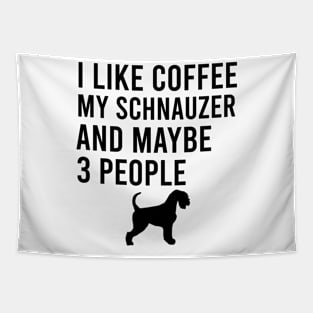 I like coffee my schnauzer and maybe 3 people Tapestry