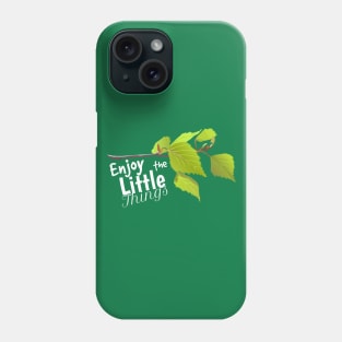 Enjoy the little things Phone Case