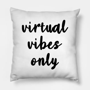 Virtual Vibes Only Pillow